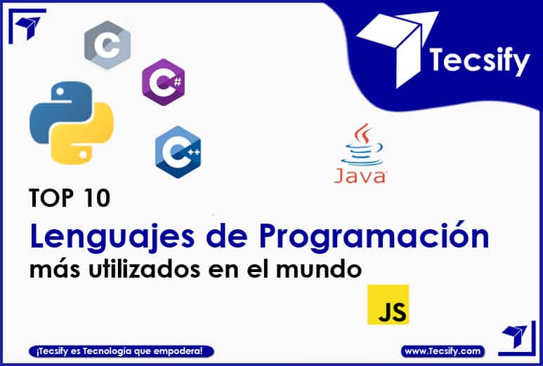 Los 10 Lenguajes De Programación Más Utilizados Tecsify Blog