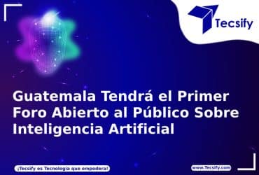Guatemala Tendrá el Primer Foro Abierto al Público Sobre Inteligencia Artificial por Tecsify
