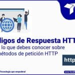 Códigos de Respuesta HTTP: Todo lo que debes conocer sobre los métodos de petición HTTP por Tecsify