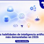 Las habilidades de inteligencia artificial más demandadas en 2026